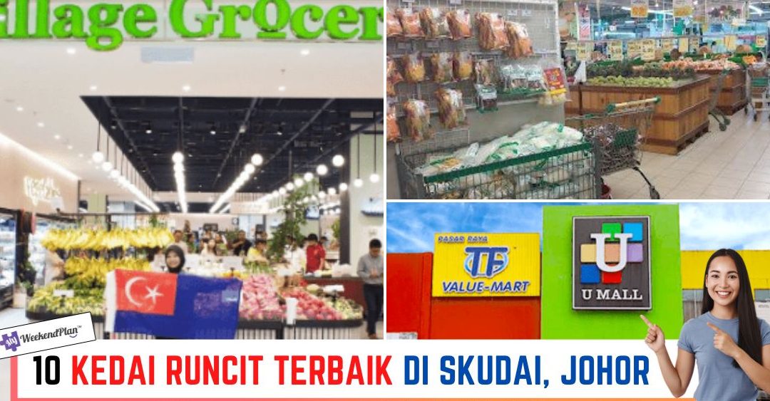Kedai Runcit Terbaik di Skudai 1 Kedai Runcit Terbaik di Skudai – Pilihan Utama & Berkualiti